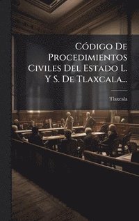 bokomslag CÃ3digo De Procedimientos Civiles Del Estado L. Y S. De Tlaxcala...
