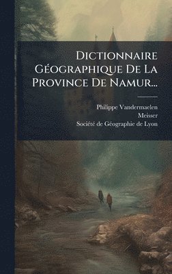 bokomslag Dictionnaire GÃ(c)ographique De La Province De Namur...