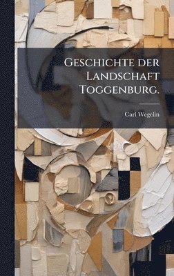 bokomslag Geschichte der Landschaft Toggenburg.