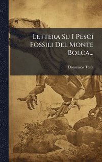 bokomslag Lettera Su I Pesci Fossili Del Monte Bolca...