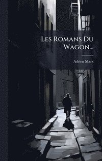 bokomslag Les Romans Du Wagon...