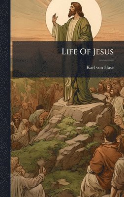 Karl Von Hase, Karl von Hase - Life Of Jesus, Inbunden