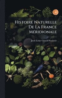 bokomslag Histoire Naturelle De La France MÃ(c)ridionale