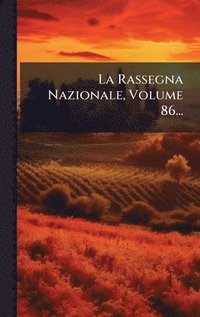 bokomslag La Rassegna Nazionale, Volume 86...