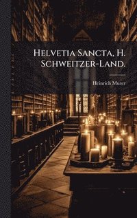 bokomslag Helvetia Sancta, H. Schweitzer-Land.