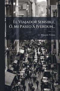 bokomslag Viajador Sensible, Ã", Mi Paseo Ã Iverdun...