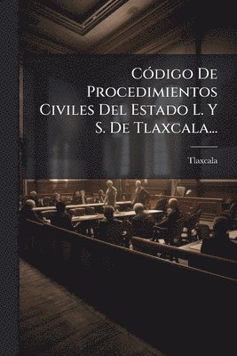 bokomslag CÃ3digo De Procedimientos Civiles Del Estado L. Y S. De Tlaxcala...