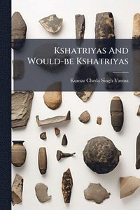 bokomslag Kshatriyas And Would-be Kshatriyas