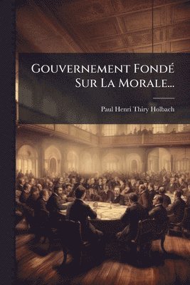 bokomslag Gouvernement FondÃ(c) Sur La Morale...