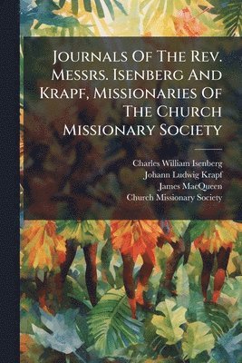 bokomslag Journals Of The Rev. Messrs. Isenberg And Krapf, Missionaries Of The Church Missionary Society