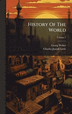 Georg Weber - History Of The World, Inbunden
