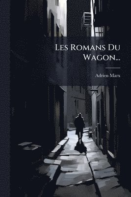 bokomslag Les Romans Du Wagon...