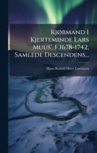 bokomslag KjÃ, bmand I Kjerteminde Lars Muus', F.1678-1742, Samlede Descendens...