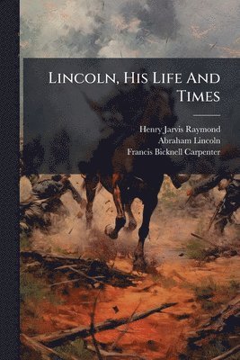 Henry Jarvis Raymond, Abraham Lincoln - Lincoln, His Life And Times, Häftad