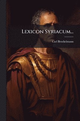 Carl Brockelmann - Lexicon Syriacum..., Häftad