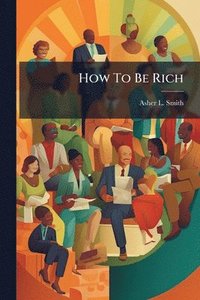 bokomslag How To Be Rich
