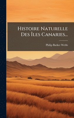 bokomslag Histoire Naturelle Des Ã¿les Canaries...