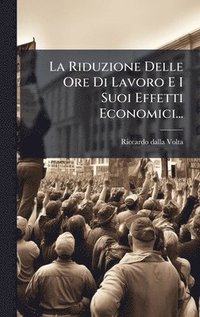 bokomslag Riduzione Delle Ore Di Lavoro E I Suoi Effetti Economici...