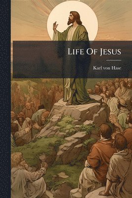 Karl Von Hase, Karl von Hase - Life Of Jesus, Häftad
