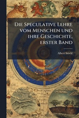 bokomslag Speculative Lehre vom Menschen und ihre Geschichte, erster Band