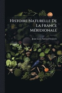 bokomslag Histoire Naturelle De La France MÃ(c)ridionale