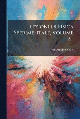 Lezioni Di Fisica Sperimentale, Volume 2...