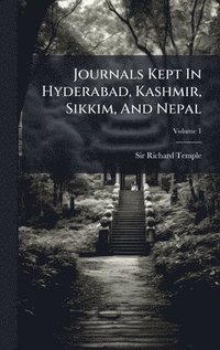 bokomslag Journals Kept In Hyderabad, Kashmir, Sikkim, And Nepal