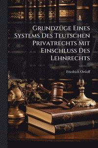 bokomslag GrundzÃ1/4ge Eines Systems Des Teutschen Privatrechts Mit EinschluÃ¿ Des Lehnrechts