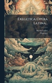 bokomslag Exegetica Opera Latina...