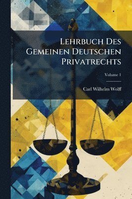Lehrbuch Des Gemeinen Deutschen Privatrechts