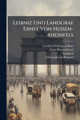 bokomslag Leibniz Und Landgraf Ernst Von Hessen-rheinfels