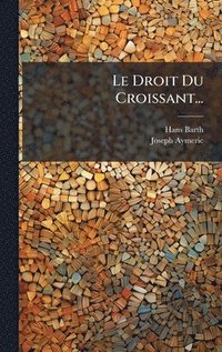 bokomslag Droit Du Croissant...