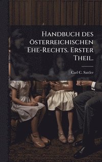 bokomslag Handbuch des österreichischen Ehe-Rechts. Erster Theil.