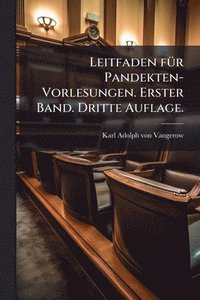 bokomslag Leitfaden fÃ1/4r Pandekten-Vorlesungen. Erster Band. Dritte Auflage.