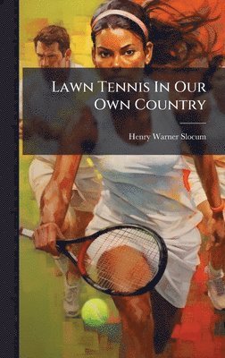 bokomslag Lawn Tennis In Our Own Country