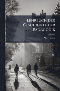 bokomslag Lehrbuch der Geschichte der Pädagogik