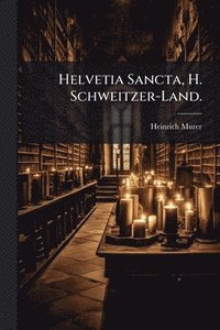 bokomslag Helvetia Sancta, H. Schweitzer-Land.