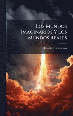Camille Flammarion - Mundos Imaginarios Y Los Mundos Reales, Inbunden