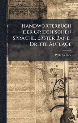 bokomslag Handwörterbuch der Griechischen Sprache, Erster Band, Dritte Auflage