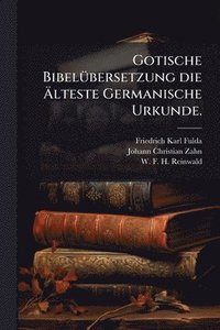 bokomslag Gotische BibelÃ1/4bersetzung die Ã¿lteste Germanische Urkunde.