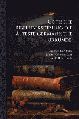 bokomslag Gotische BibelÃ1/4bersetzung die Ã¿lteste Germanische Urkunde.