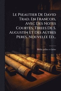 bokomslag Pseautier De David Trad. En Francois, Avec Des Notes Courtes, Tirees De S. Augustin Et Des Autres Peres. Nouvelle Ed...
