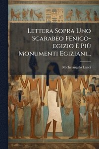 bokomslag Lettera Sopra Uno Scarabeo Fenico-egizio E PiÃ¹ Monumenti Egiziani...