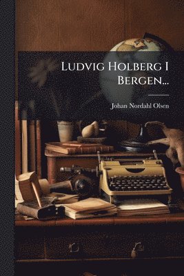 bokomslag Ludvig Holberg I Bergen...