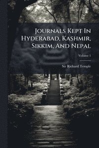 bokomslag Journals Kept In Hyderabad, Kashmir, Sikkim, And Nepal