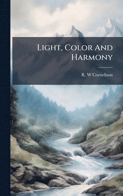 bokomslag Light, Color And Harmony