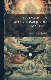 bokomslag Les Evangiles EmployÃ(c)s Par Justin Martyr...