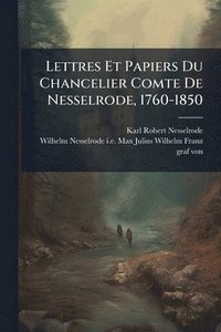 bokomslag Lettres Et Papiers Du Chancelier Comte De Nesselrode, 1760-1850