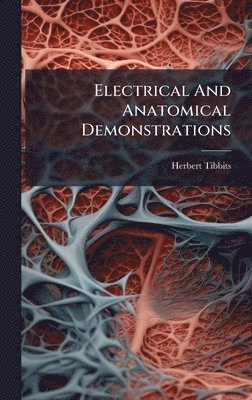 bokomslag Electrical And Anatomical Demonstrations