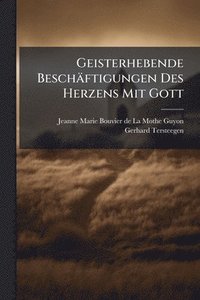 bokomslag Geisterhebende Beschäftigungen Des Herzens Mit Gott